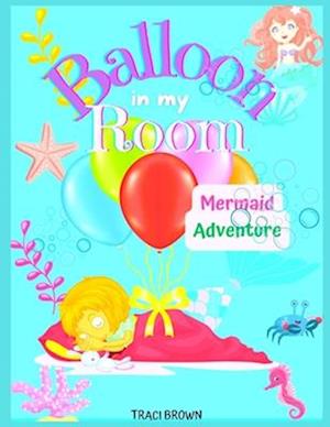 Balloon in My Room: Mermaid Adventure