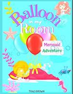 Balloon in My Room: Mermaid Adventure 