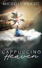 Cappuccino Heaven: A Life After Death 