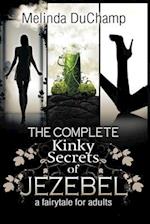 The Complete Kinky Secrets of Jezebel: A Fairy Tale for Adults 