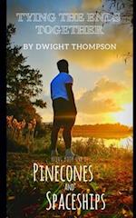 Tying the Ends Together: Pinecones & Spaceships Book One 