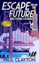 Escape From the Future and Other Stories 