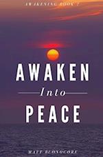 Awaken Into Peace: Spiritual Poems & Self Help Affirmations for the Spiritual Seeker 