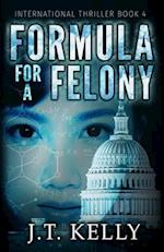 Formula For A Felony: International Thriller Book 4 