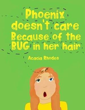 Phoenix doesn't care because of the BUG in her hair!