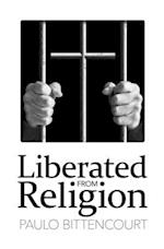 Liberated from Religion: The Inestimable Pleasure of Being a Freethinker 