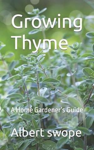 Growing Thyme: A Home Gardener's Guide