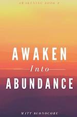 Awaken Into Abundance: Spiritual Poems & Self Help Affirmations for the Spiritual Seeker 