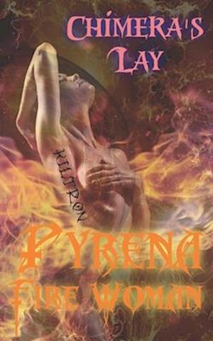 Pyrena Fire Woman: Chimera's Lay