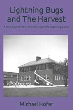 Lightning Bugs and The Harvest: A look back at life in the baby boomers beginning years, 