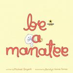 Be a Manatee 