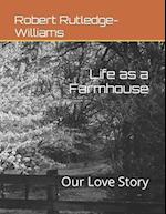 Life as a Farmhouse: Our Love Story 
