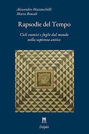 Rapsodie del Tempo. Cicli cosmici e fughe dal mondo nella sapienza antica