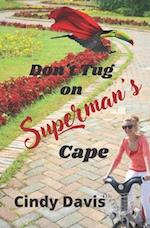 Don't Tug on Superman's Cape 