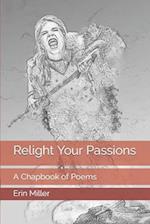 Relight Your Passions: A Chapbook of Poems 