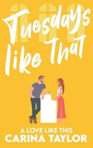 Tuesdays Like That: A romantic comedy