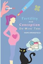 Fertility and Conception Superstitions and Old Wives' Tales 