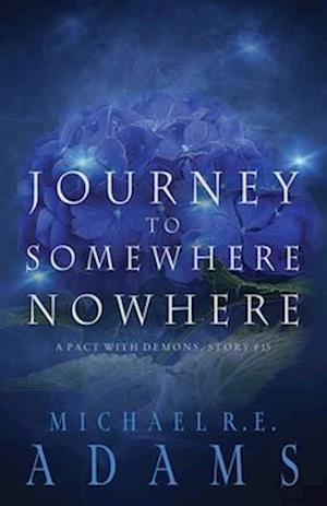 Journey to Somewhere Nowhere (A Pact with Demons, Story #15)