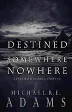 Destined to Somewhere Nowhere (A Pact with Demons, Story #16) 