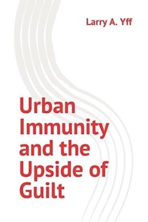 Urban Immunity and the Upside of Guilt