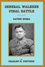 General Walker's Final Battle: Saving Korea 