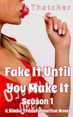 Fake It Until You Make It Season 1: A Bimbo Transformation Novel 