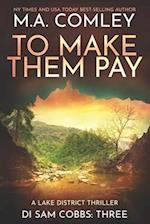 To Make Them Pay: A Lake District thriller 