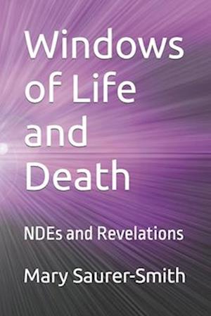 Windows of Life and Death: NDEs and Revelations