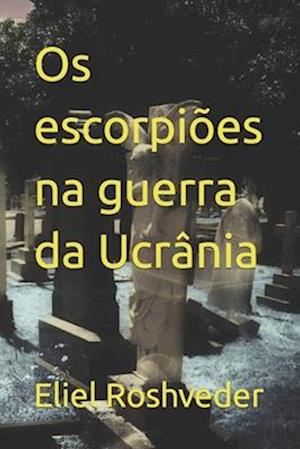 Os escorpiões na guerra da Ucrânia