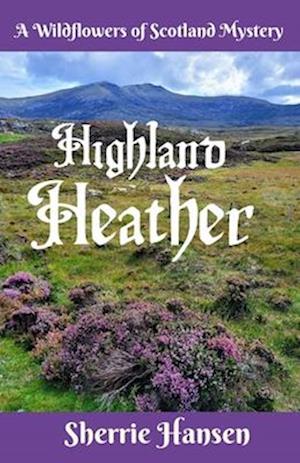 Highland Heather: A Wildflowers of Scotland Mystery