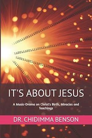 IT'S ABOUT JESUS: A Music-Drama on Christ's Birth, Miracles and Teachings