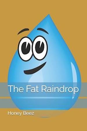 The Fat Raindrop