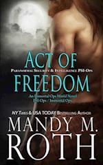 Act of Freedom: Paranormal Security and Intelligence an Immortal Ops World Novel 
