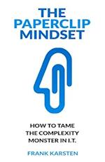 The Paperclip Mindset: How to tame the complexity monster in IT 