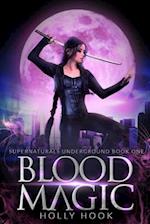 Blood Magic [Supernaturals Underground, Book One] 