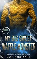 My Big Sweet Waffle Monster 