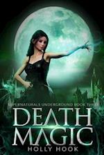 Death Magic [Supernaturals Underground, Book Three] 
