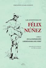Las Aventuras de Félix Nuñez. Libro II En La Expedición Libertadora del Perú