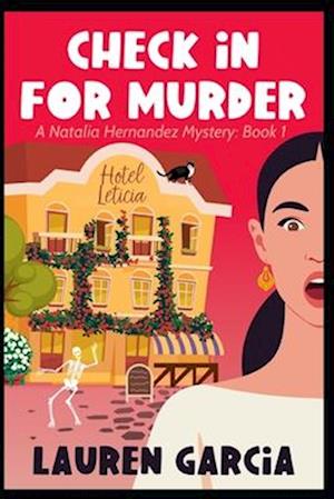 Check in For Murder: A Natalia Hernandez Mystery: Book 1