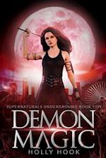 Demon Magic [Supernaturals Underground, Book Five] 