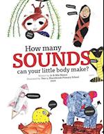 How Many Sounds Can Your Little Body Make: Illustrated by The Swans, Year 5 