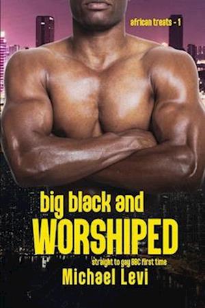 Big Black AND Worshiped: Straight to Gay BBC First Time