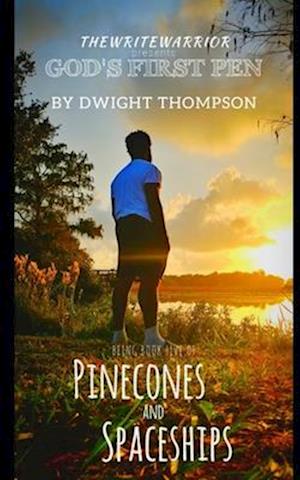 TheWriteWarrior presents God's First Pen: Pinecones & Spaceships Book Five