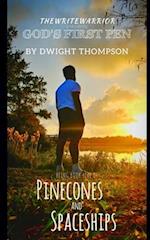 TheWriteWarrior presents God's First Pen: Pinecones & Spaceships Book Five 