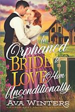 An Orphaned Bride to Love Him Unconditionally: A Western Historical Romance Book 