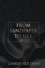 From Sandpaper To Silk (Book One)