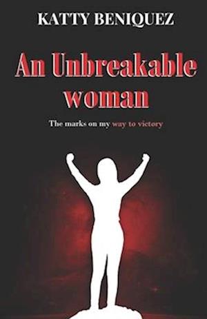 An Unbreakable Women: The marks on my way to victory