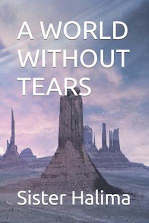 A WORLD WITHOUT TEARS