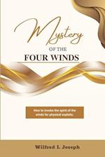 MYSTERY OF THE FOUR WINDS: How To Invoke the Spirit of the Winds for Physical Exploits 