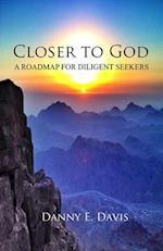 Closer to God: A Roadmap for Diligent Seekers 